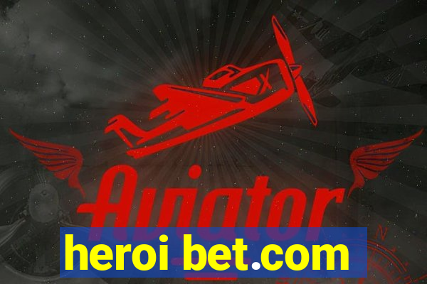 heroi bet.com